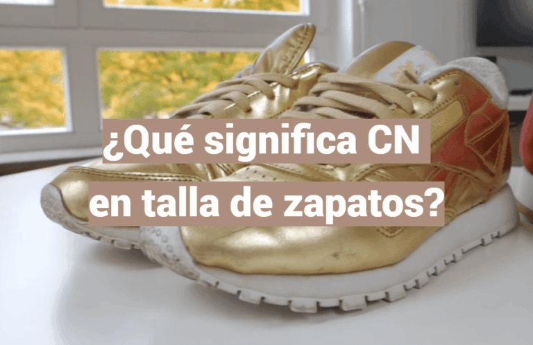 ¿Qué significa CN en talla de zapatos?